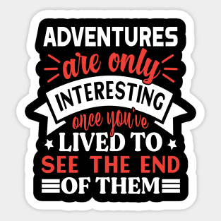 Adventures are only interesting Preppers quote Sticker